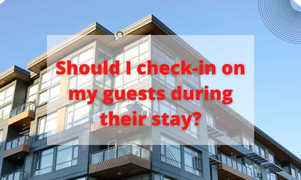 Short Rental Articles 18 Should I check in on my guests during their stay