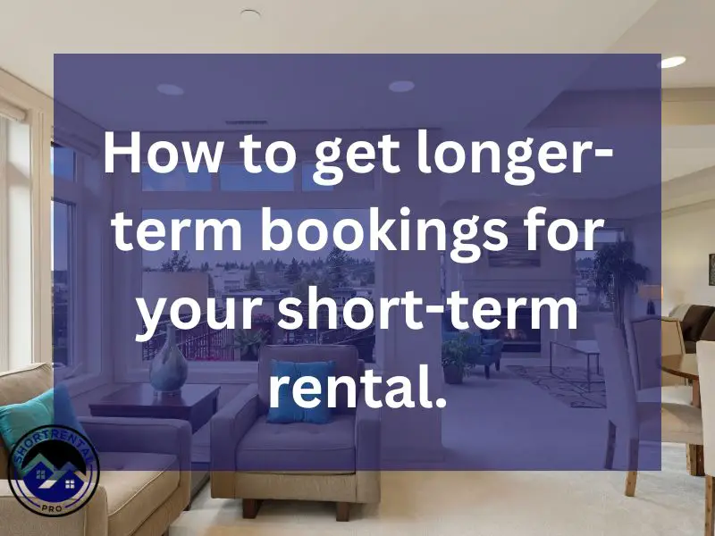 How to get longer term bookings for your short term rental 600 × 300 px 800 × 600