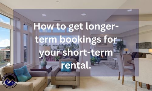 How to get longer-term bookings for your short-term rental. 3 How to get longer term bookings for your short term rental