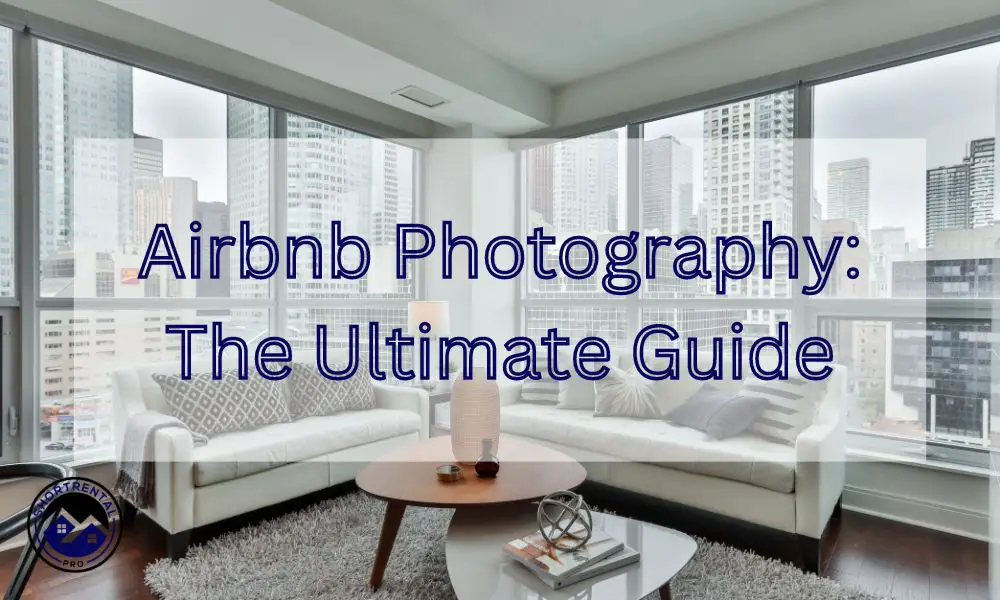 Airbnb Photography: The Ultimate Guide