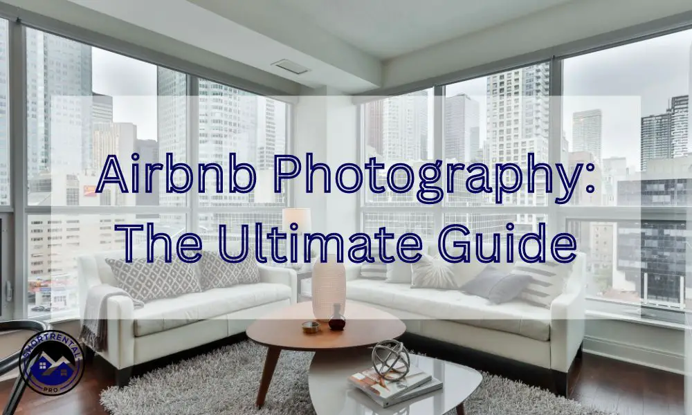 Short Rental Articles 1 Airbnb Photography: The Ultimate Guide